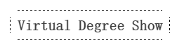 VIRTUAL DEGREE SHOW.png VIRTUAL DEGREE SHOW.png